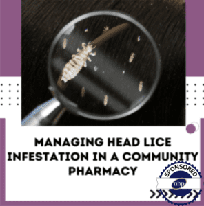 MANAGING HEAD LICE INFESTATION IN A COMMUNITY PHARMACY