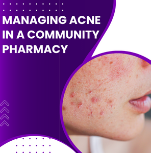 MANAGING ACNE IN A COMMUNITY PHARMACY