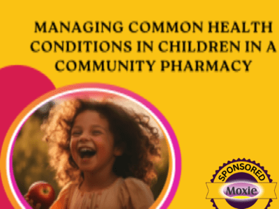 MANAGING COMMON HEALTH CONDITIONS IN CHILDREN IN A COMMUNITY PHARMACY