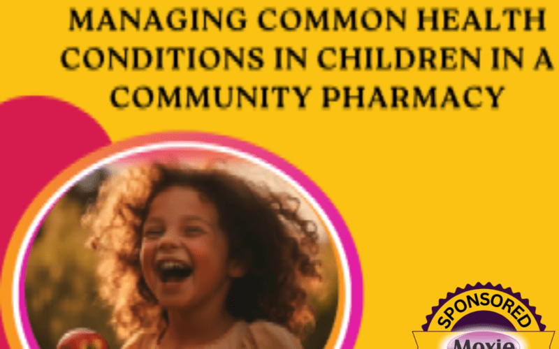 MANAGING COMMON HEALTH CONDITIONS IN CHILDREN IN A COMMUNITY PHARMACY