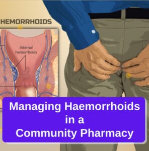 MANAGING HAEMORRHOID IN A COMMUNITY PHARMACY