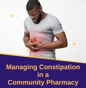 MANAGING CONSTIPATION IN A COMMUNITY PHARMACY