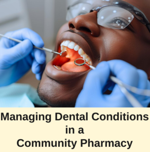 MANAGING DENTAL CONDITION IN A COMMUNITY PHARMACY