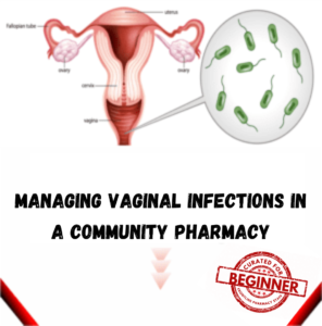 MANAGING VAGINAL INFECTIONS IN A COMMUNITY PHARMACY