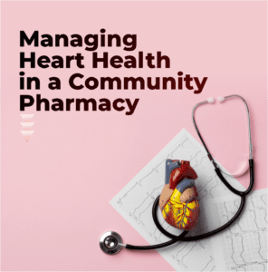 MANAGING HEART HEALTH IN A COMMUNITY PHARMACY