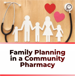 FAMILY PLANNING IN A COMMUNITY PHARMACY