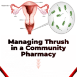 MANAGING THRUSH AND BACTERIAL VAGINOSIS IN A COMMUNITY PHARMACY