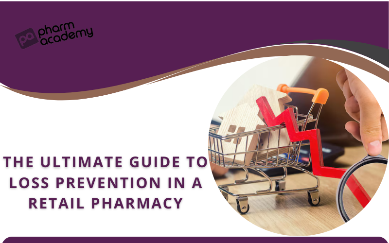 ULTIMATE GUIDE TO LOSS PREVENTION IN A RETAIL PHARMACY