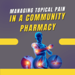 MANAGING TOPICAL PAIN RELIEF IN A COMMUNITY PHARMACY