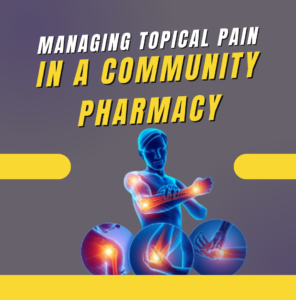 MANAGING TOPICAL PAIN RELIEF IN A COMMUNITY PHARMACY