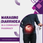 MANAGING DIARRHOEA IN A COMMUNITY PHARMACY